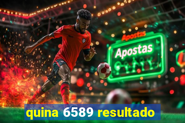 quina 6589 resultado